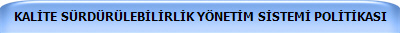 KALİTE SRDRLEBİLİRLİK YNETİM SİSTEMİ POLİTİKASI