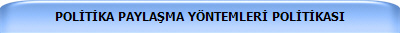 POLİTİKA PAYLAŞMA YNTEMLERİ POLİTİKASI
