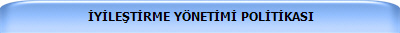 İYİLEŞTİRME YNETİMİ POLİTİKASI